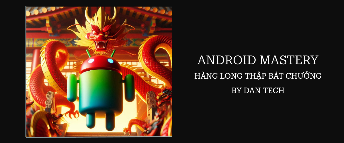 Android Mastery - Hàng Long Thập Bát Chưởng by Dan Tech