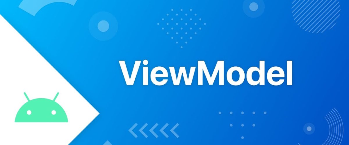 Kiến thức Android ViewModel - Android Mastery by Dan Tech